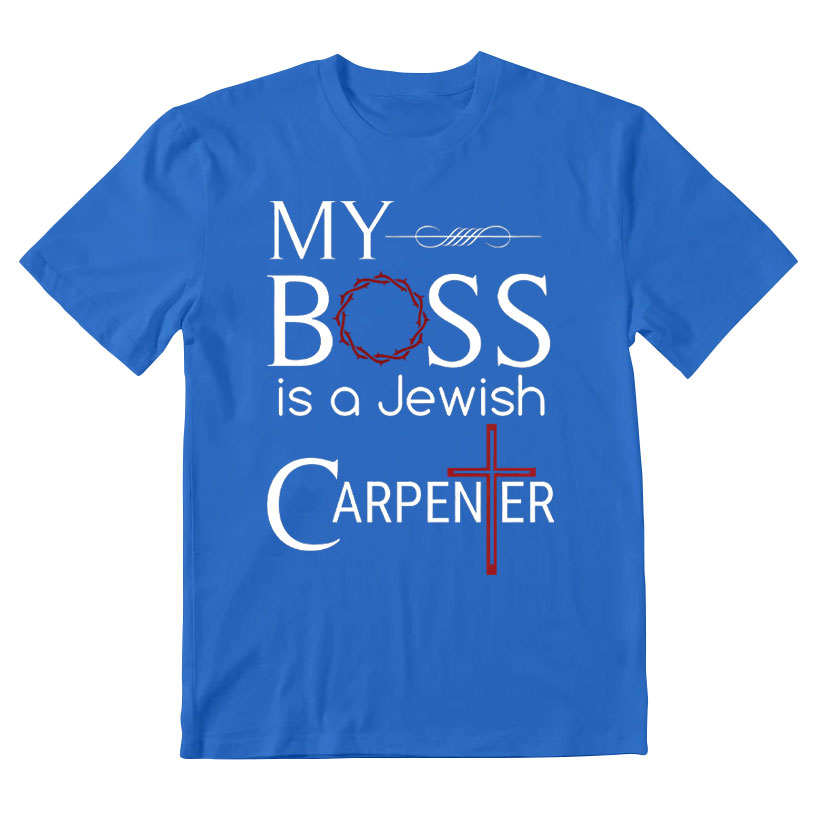 My Boss Is A Jewish Carpenter Christian T-Shirt