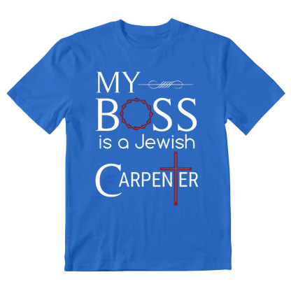 My Boss Is A Jewish Carpenter Christian T-Shirt