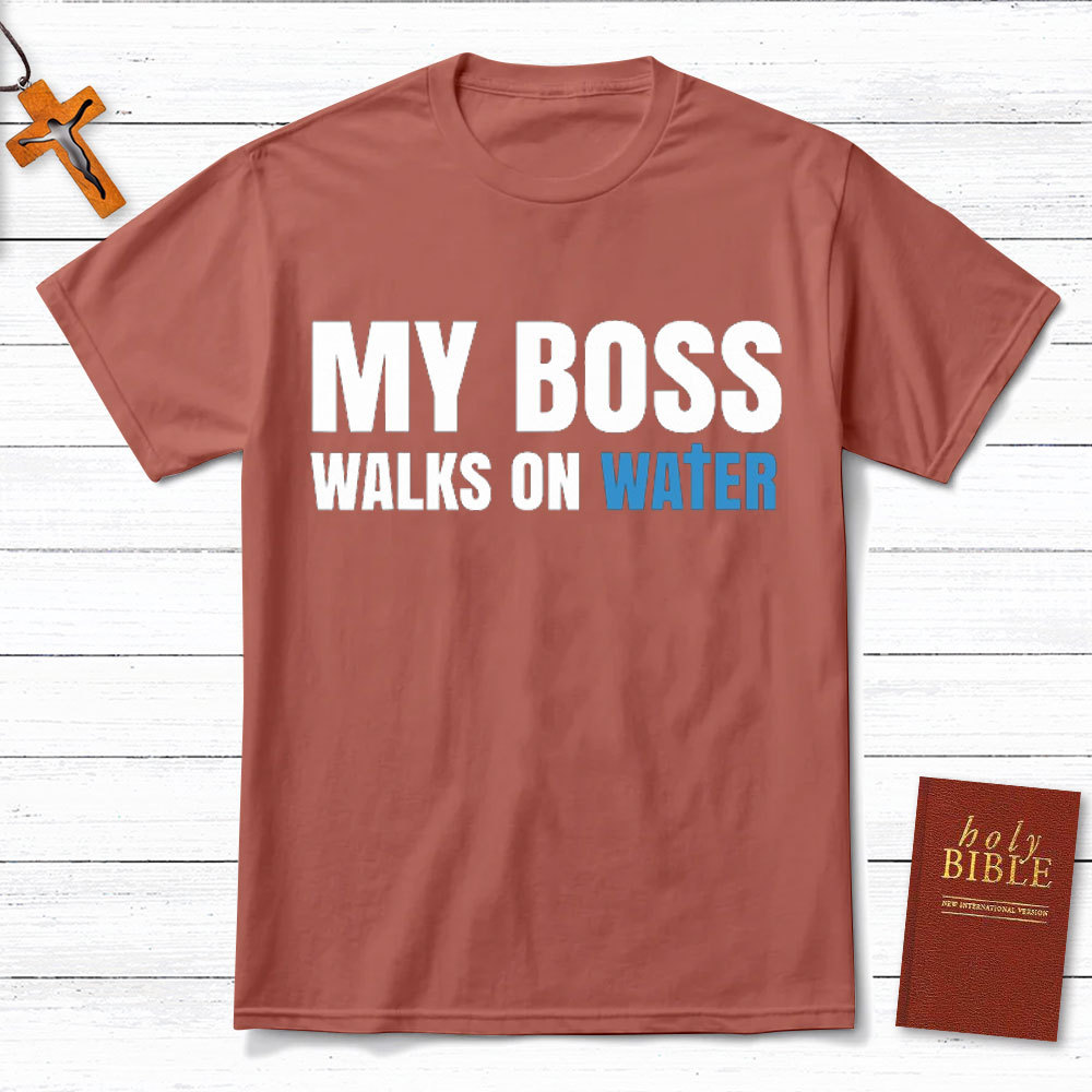 My Boss Walks On Water Christian T-Shirt