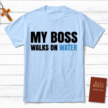 My Boss Walks On Water Christian T-Shirt