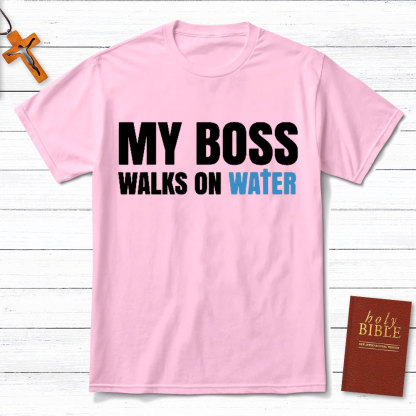 My Boss Walks On Water Christian T-Shirt