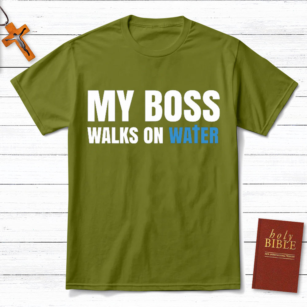 My Boss Walks On Water Christian T-Shirt