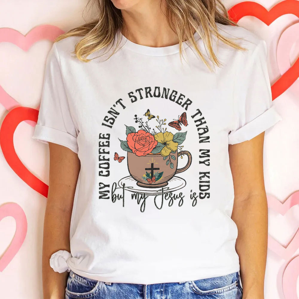 My Coffee Is Not Stronger Than My Kids Christian T-Shirt