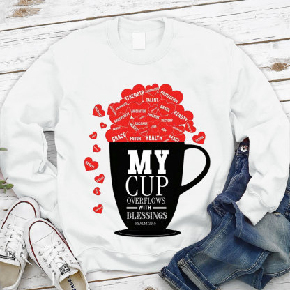 My Cup Overflows With Blessings Christian Sweatshirt