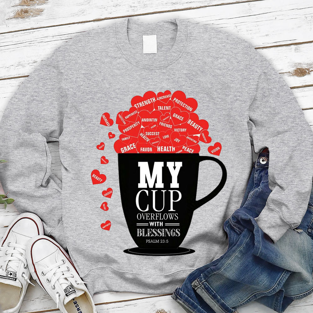 My Cup Overflows With Blessings Christian Sweatshirt