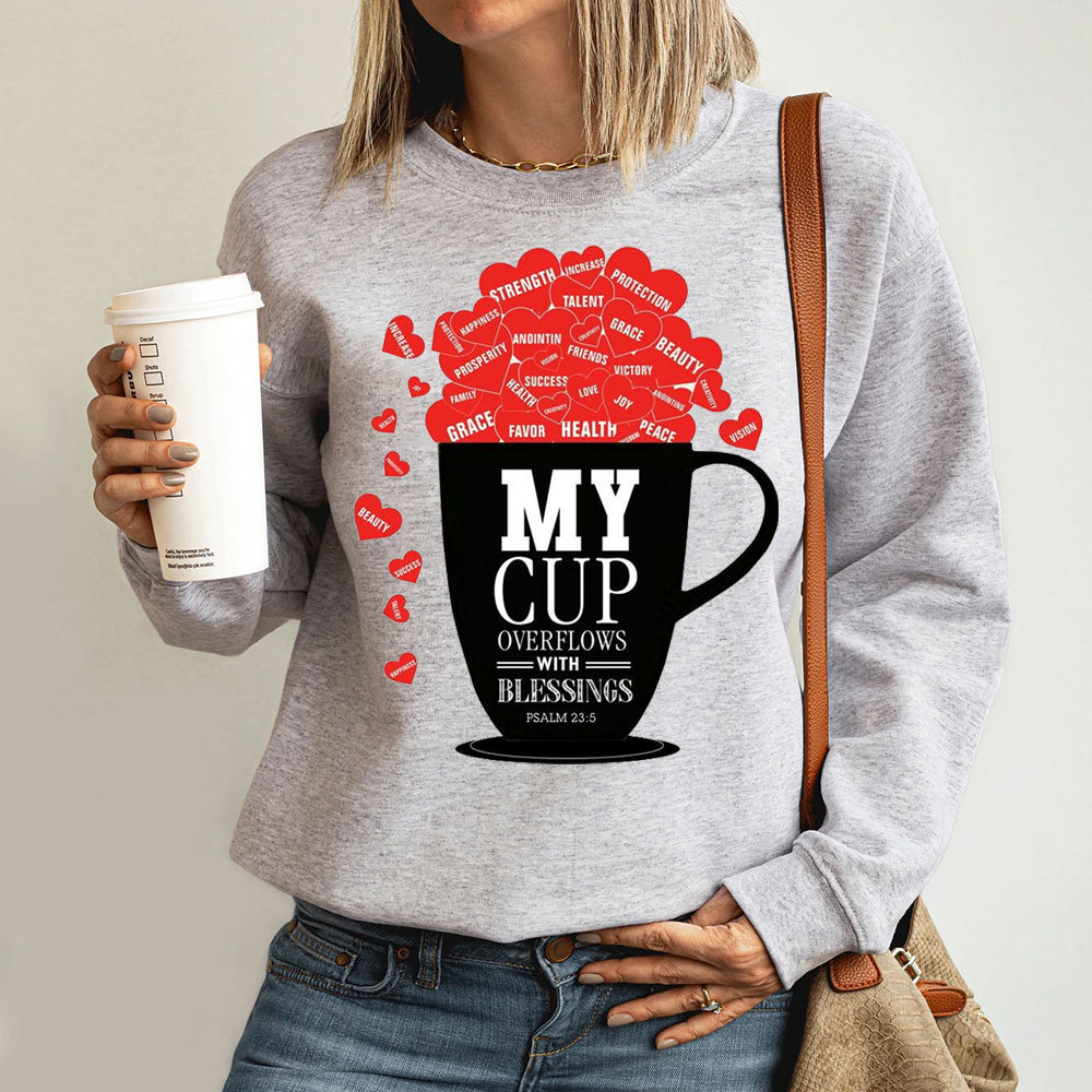 My Cup Overflows With Blessings Christian Sweatshirt
