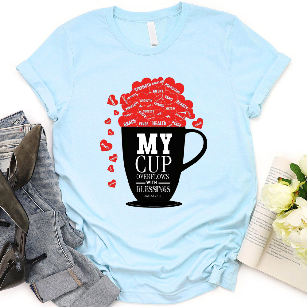 My Cup Overflows With Blessings Christian T-Shirt