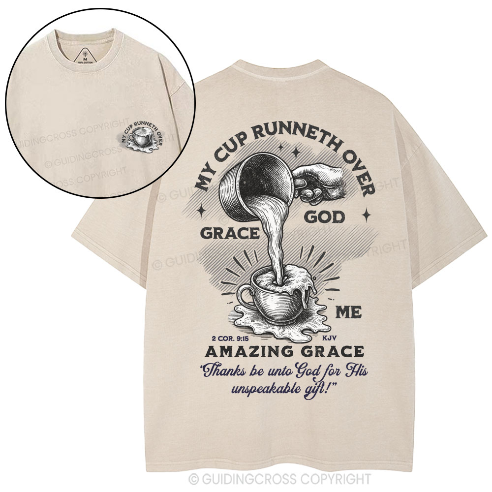 My Cup Runneth Over God Grace Me Christian Washed T-Shirt