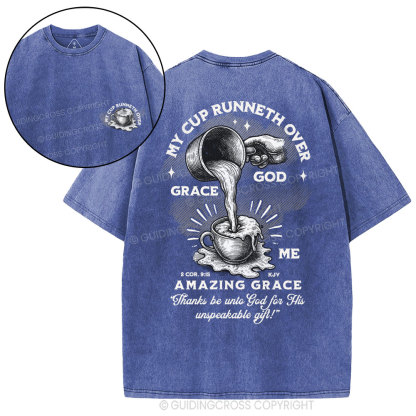 My Cup Runneth Over God Grace Me Christian Washed T-Shirt