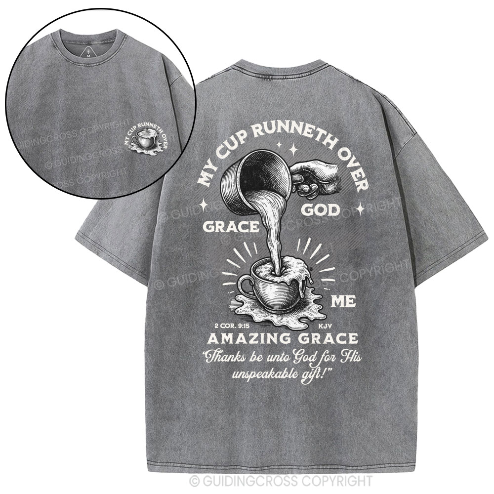 My Cup Runneth Over God Grace Me Christian Washed T-Shirt