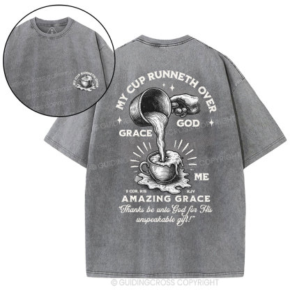 My Cup Runneth Over God Grace Me Christian Washed T-Shirt
