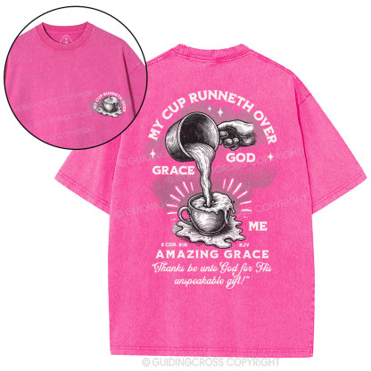 My Cup Runneth Over God Grace Me Christian Washed T-Shirt