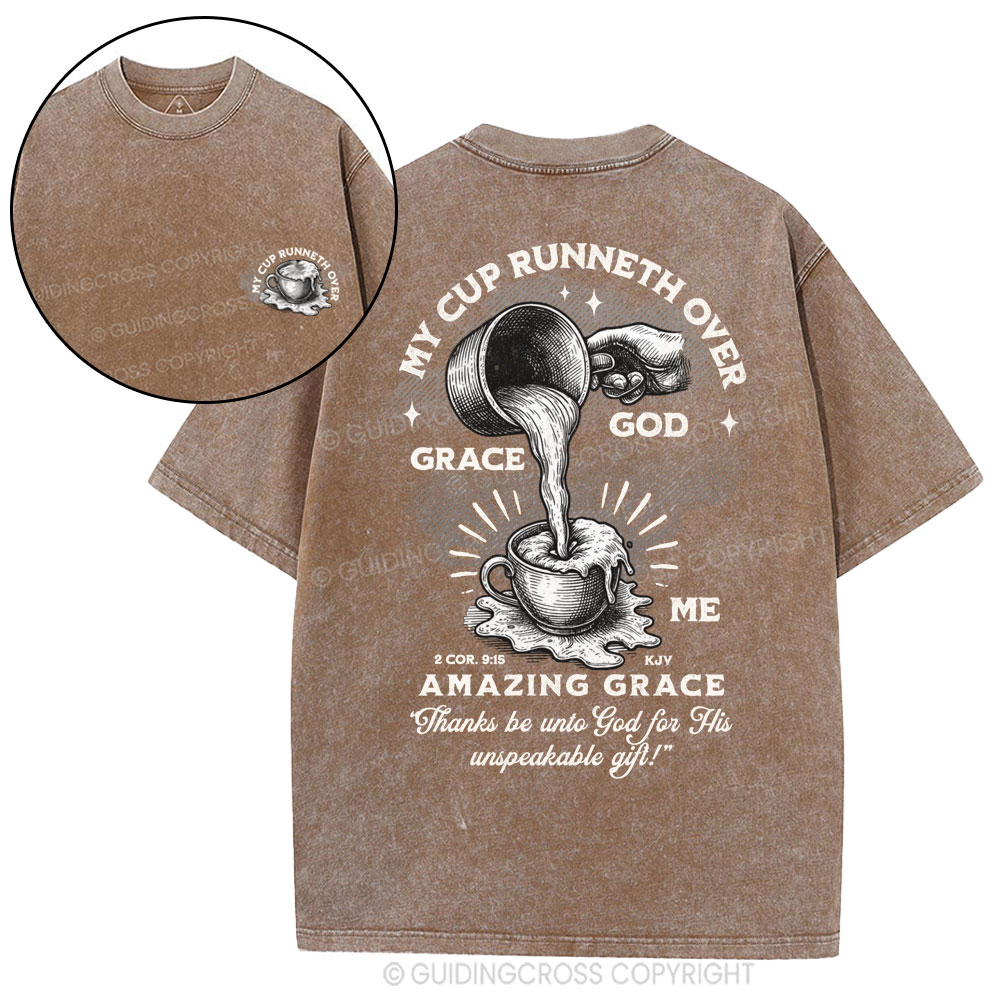 My Cup Runneth Over God Grace Me Christian Washed T-Shirt