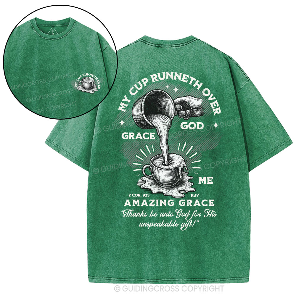 My Cup Runneth Over God Grace Me Christian Washed T-Shirt