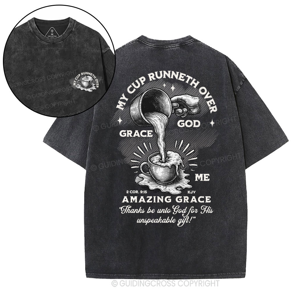 My Cup Runneth Over God Grace Me Christian Washed T-Shirt
