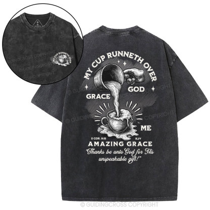 My Cup Runneth Over God Grace Me Christian Washed T-Shirt