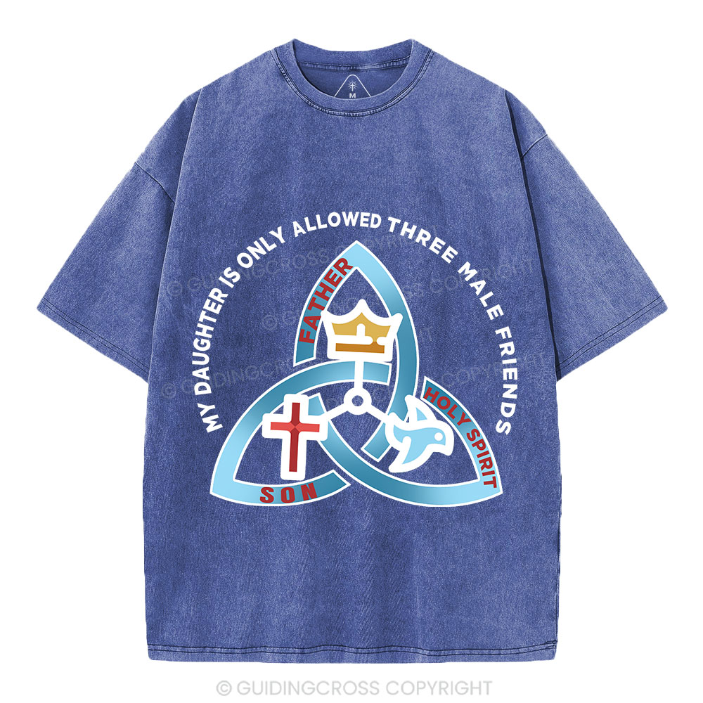 My Daughter Is Only Allowed To Three Male Friends Christian Washed T-Shirt