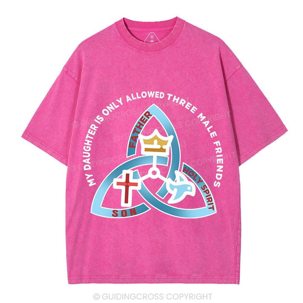 My Daughter Is Only Allowed To Three Male Friends Christian Washed T-Shirt