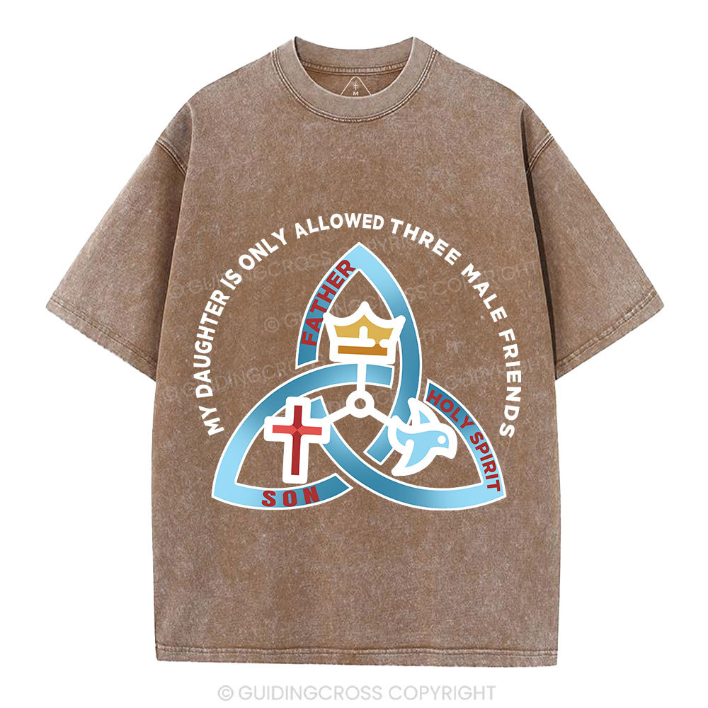My Daughter Is Only Allowed To Three Male Friends Christian Washed T-Shirt