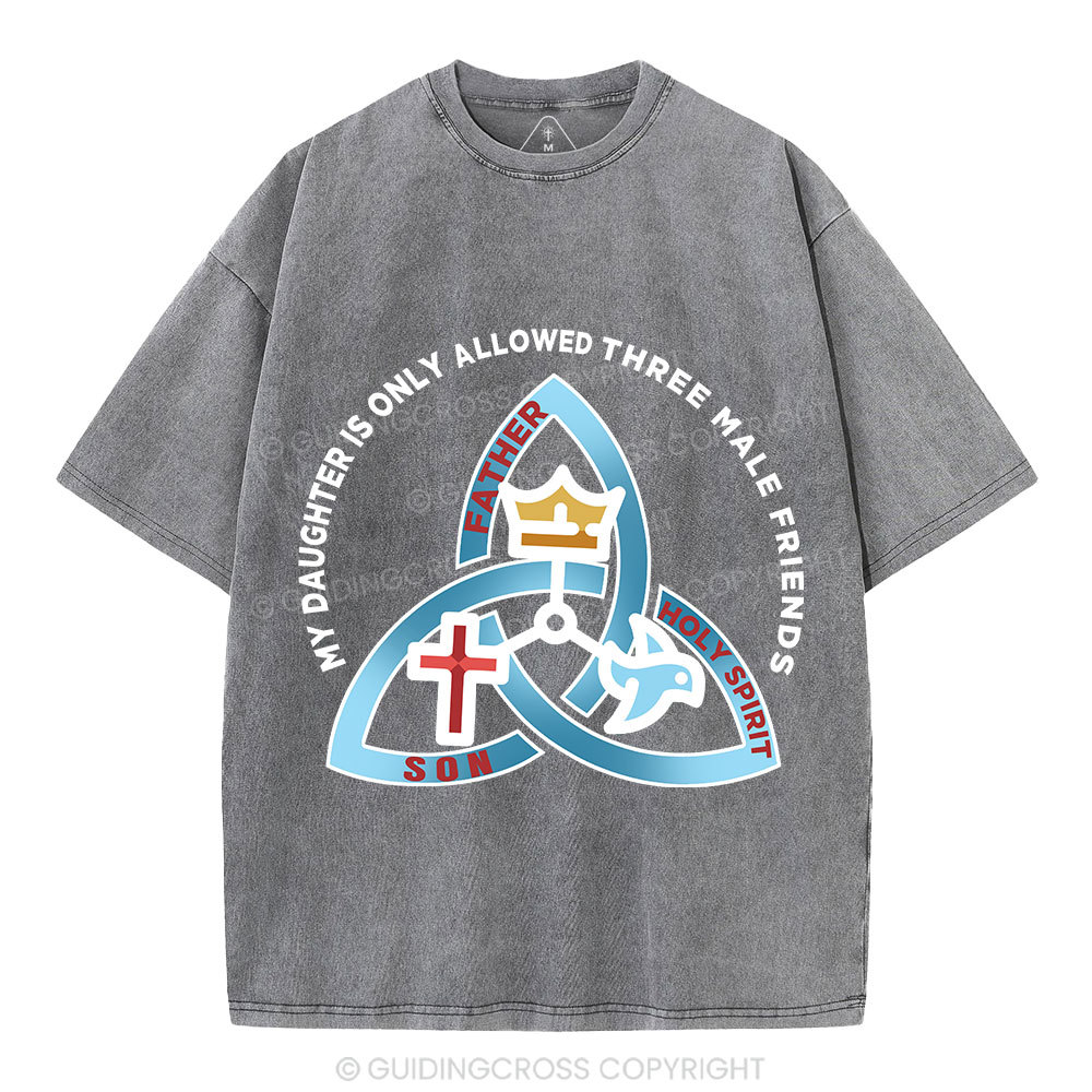 My Daughter Is Only Allowed To Three Male Friends Christian Washed T-Shirt