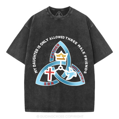 My Daughter Is Only Allowed To Three Male Friends Christian Washed T-Shirt
