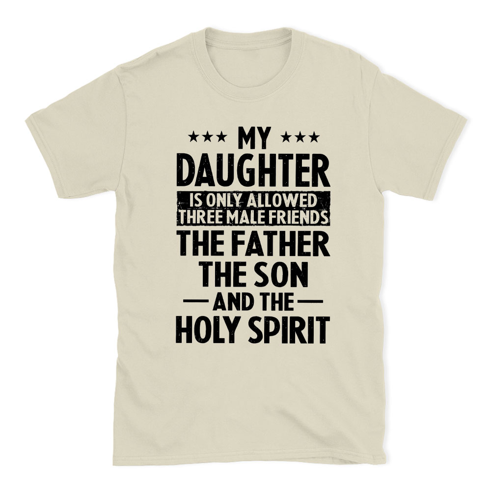 My Daughterv Is Only Allowed Three Males Friends Christian T-Shirt