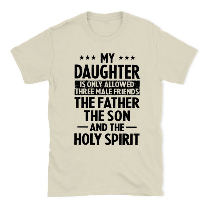 My Daughterv Is Only Allowed Three Males Friends Christian T-Shirt
