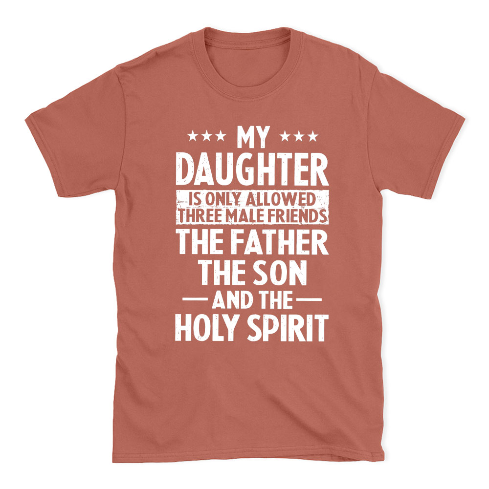 My Daughterv Is Only Allowed Three Males Friends Christian T-Shirt