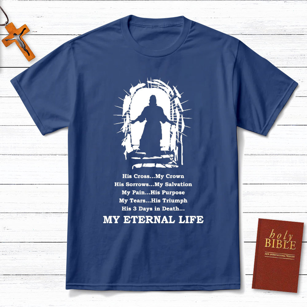 My Eternal Life Christian T-Shirt