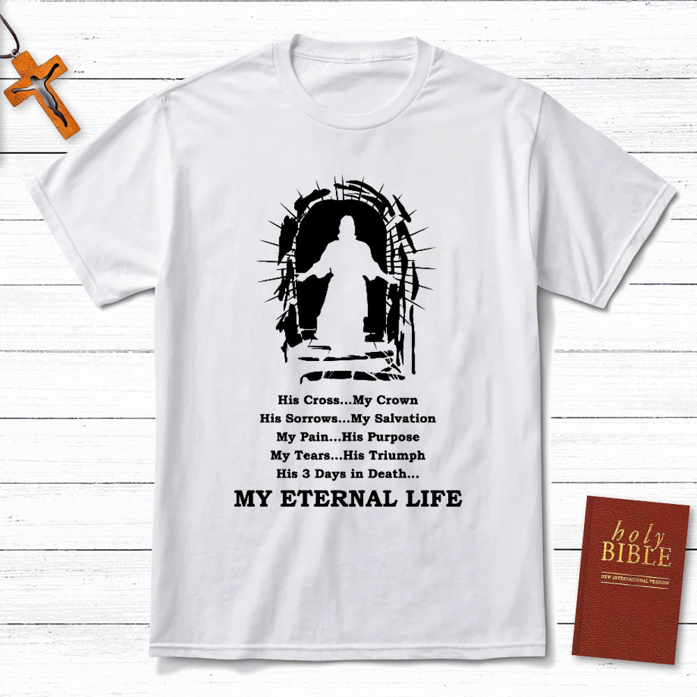 My Eternal Life Christian T-Shirt
