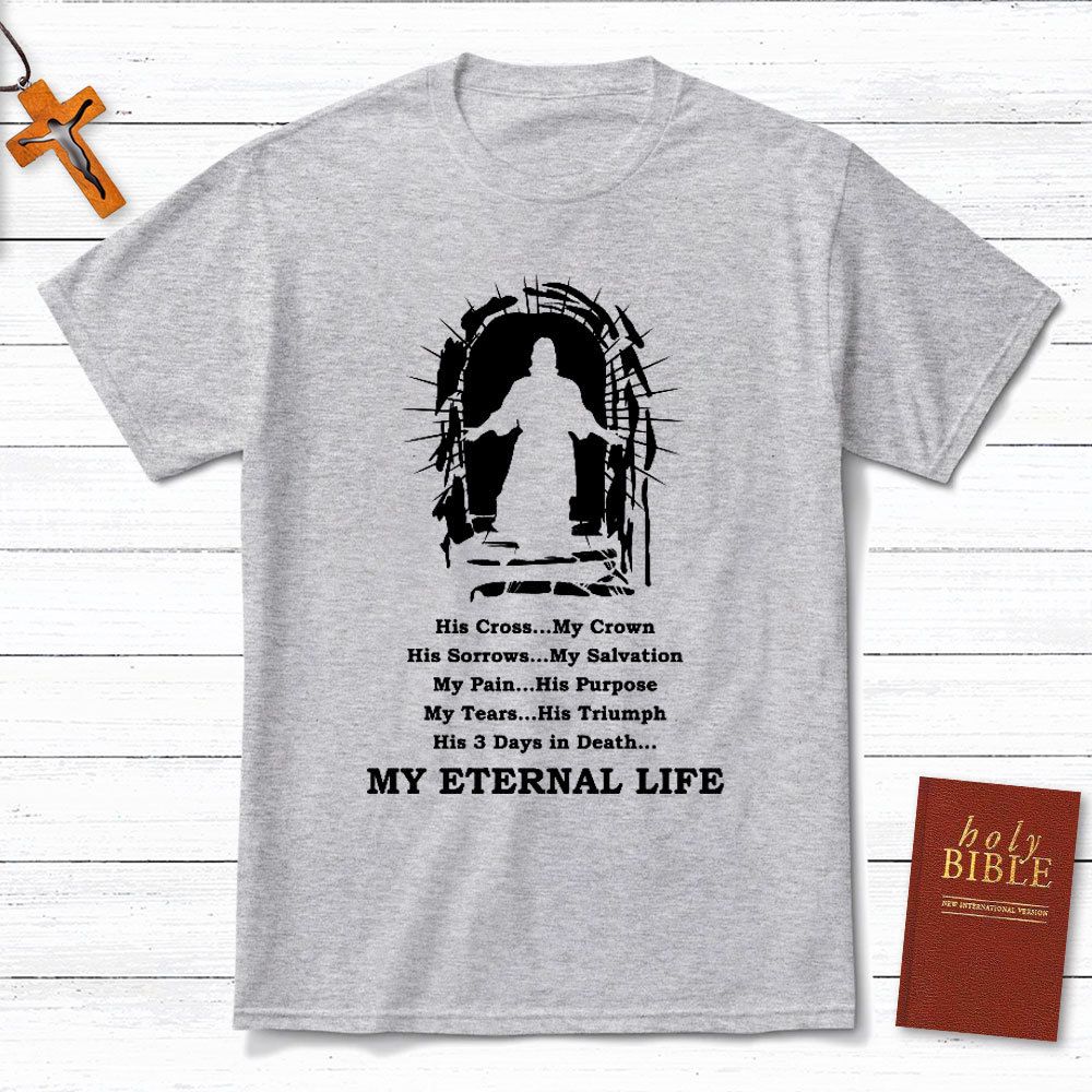 My Eternal Life Christian T-Shirt
