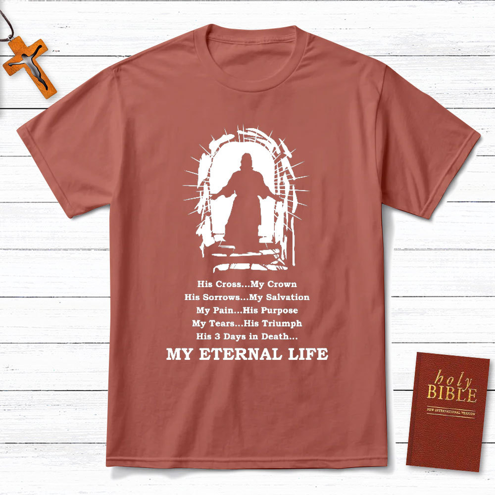 My Eternal Life Christian T-Shirt