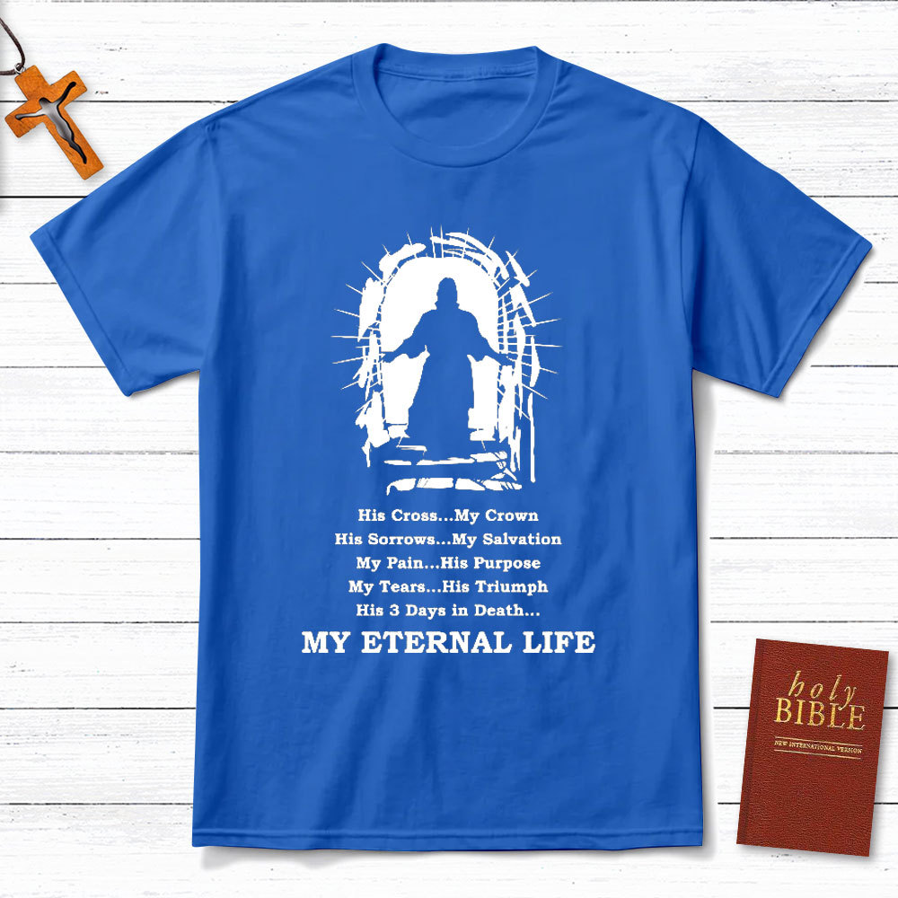 My Eternal Life Christian T-Shirt