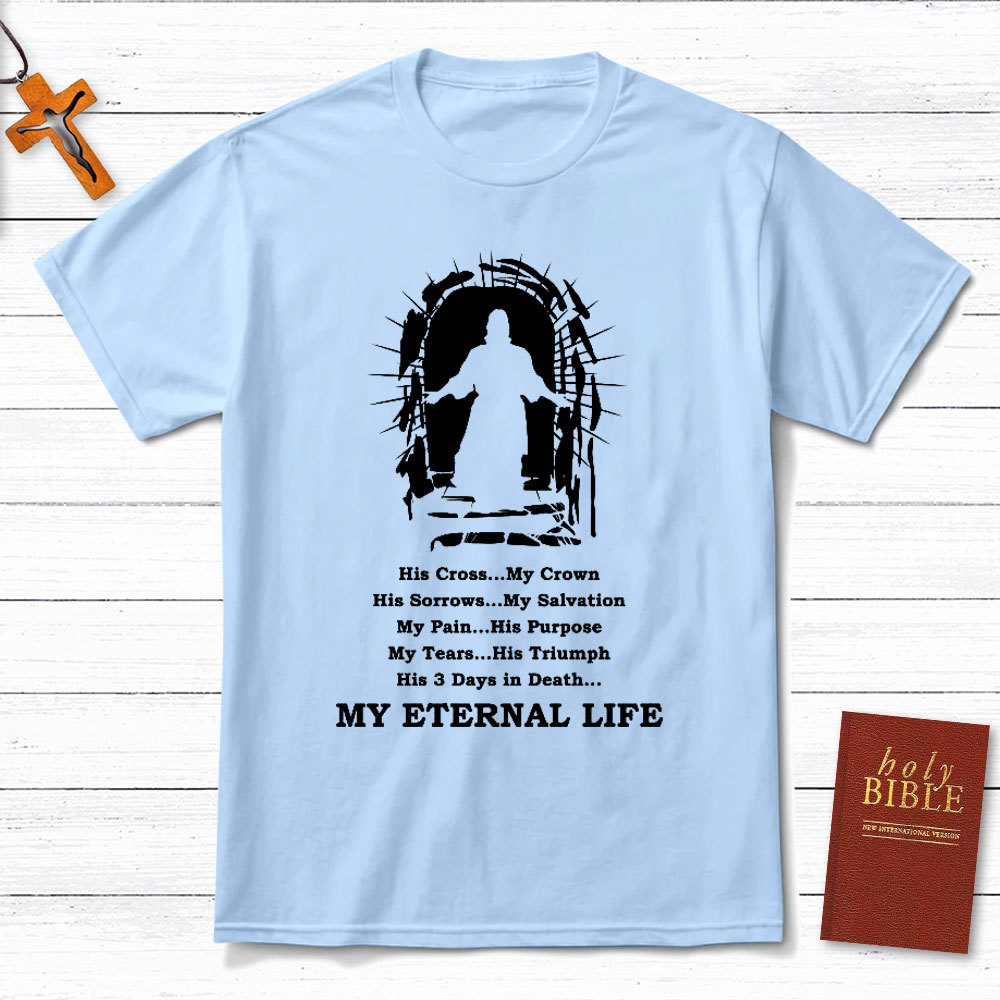 My Eternal Life Christian T-Shirt