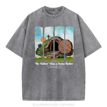 My Father Was A Stone Roller  Christian Washed T-Shirt
