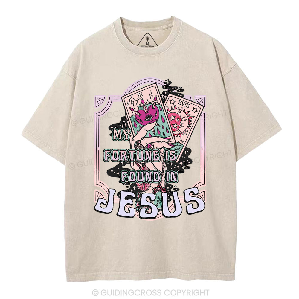 My Fortune Is Found In Jesus Christian Washed T-Shirt