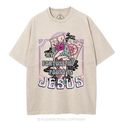 My Fortune Is Found In Jesus Christian Washed T-Shirt