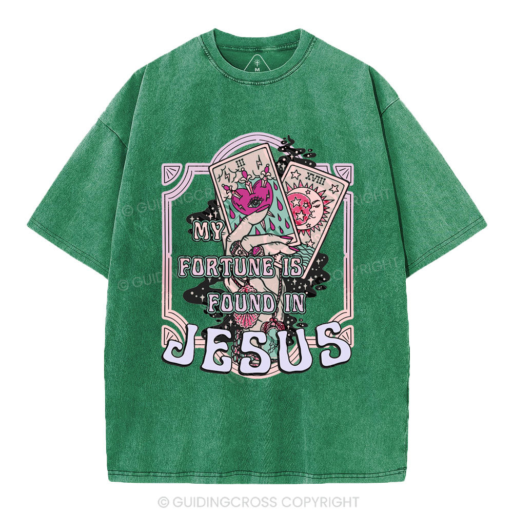 My Fortune Is Found In Jesus Christian Washed T-Shirt