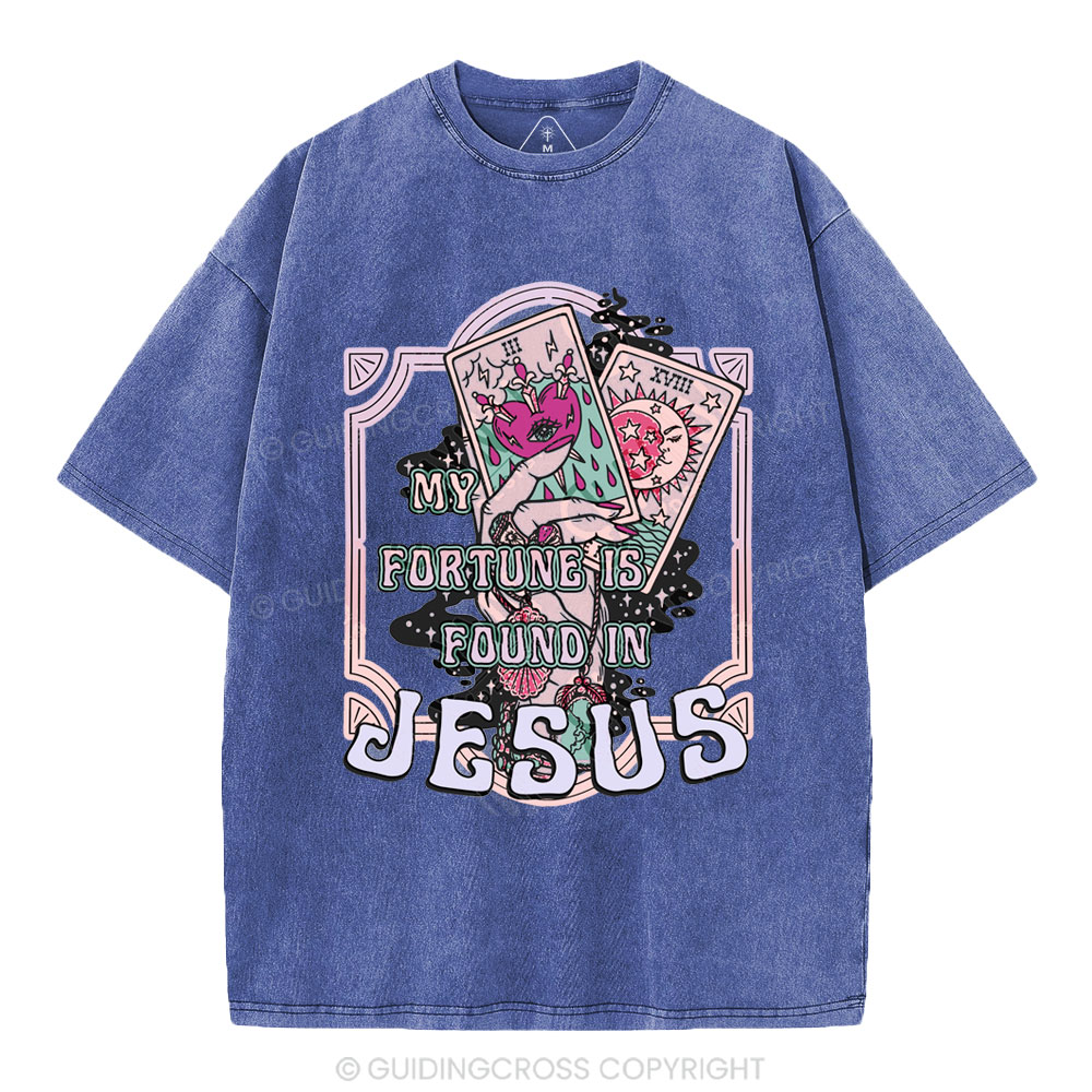My Fortune Is Found In Jesus Christian Washed T-Shirt