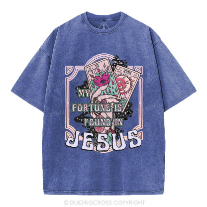 My Fortune Is Found In Jesus Christian Washed T-Shirt