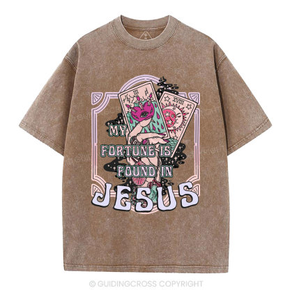 My Fortune Is Found In Jesus Christian Washed T-Shirt