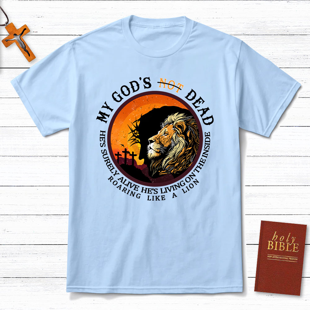 My God Is Not Dead Christian T-Shirt