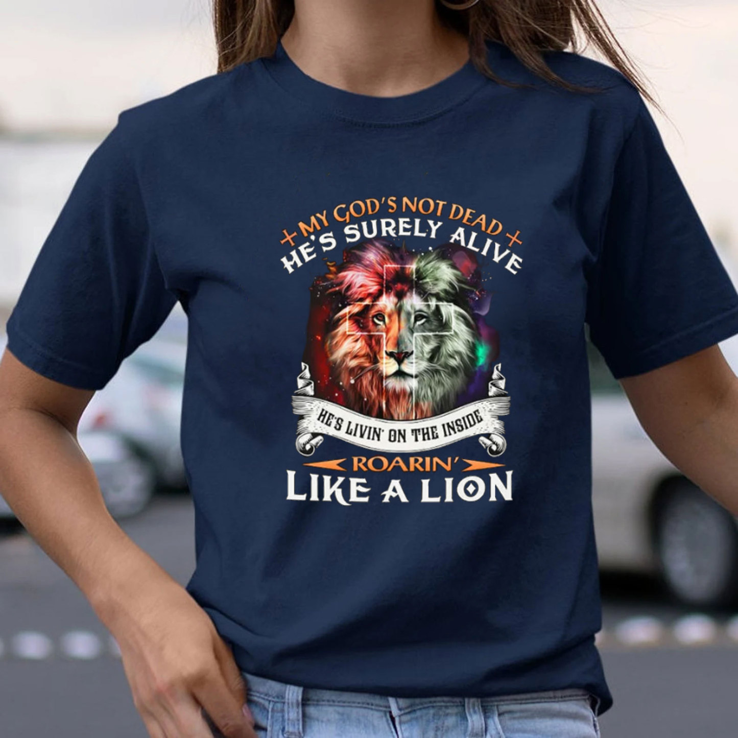 My God Is Not Dead He Is Surely Alive Christian T-Shirt