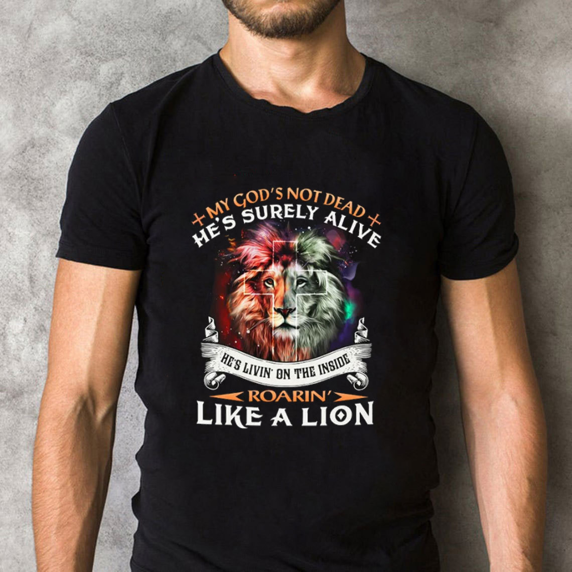 My God Is Not Dead He Is Surely Alive Christian T-Shirt