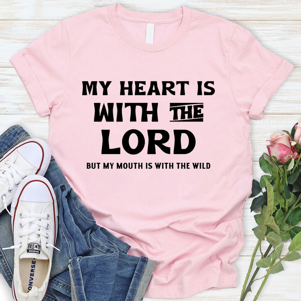 My Heart Is With The Lord Christian T-Shirt