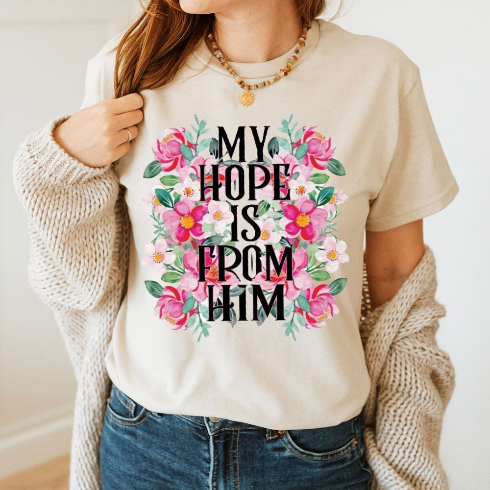 My Hope Is From Him Christian T-Shirt