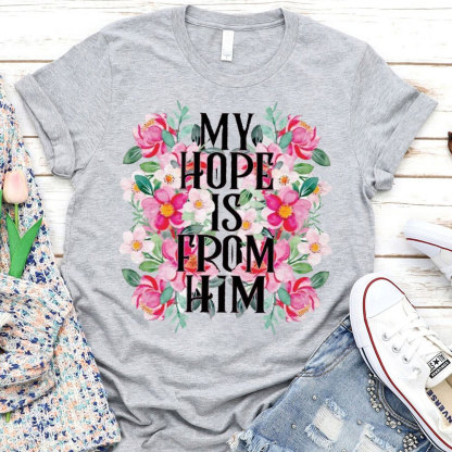 My Hope Is From Him Christian T-Shirt