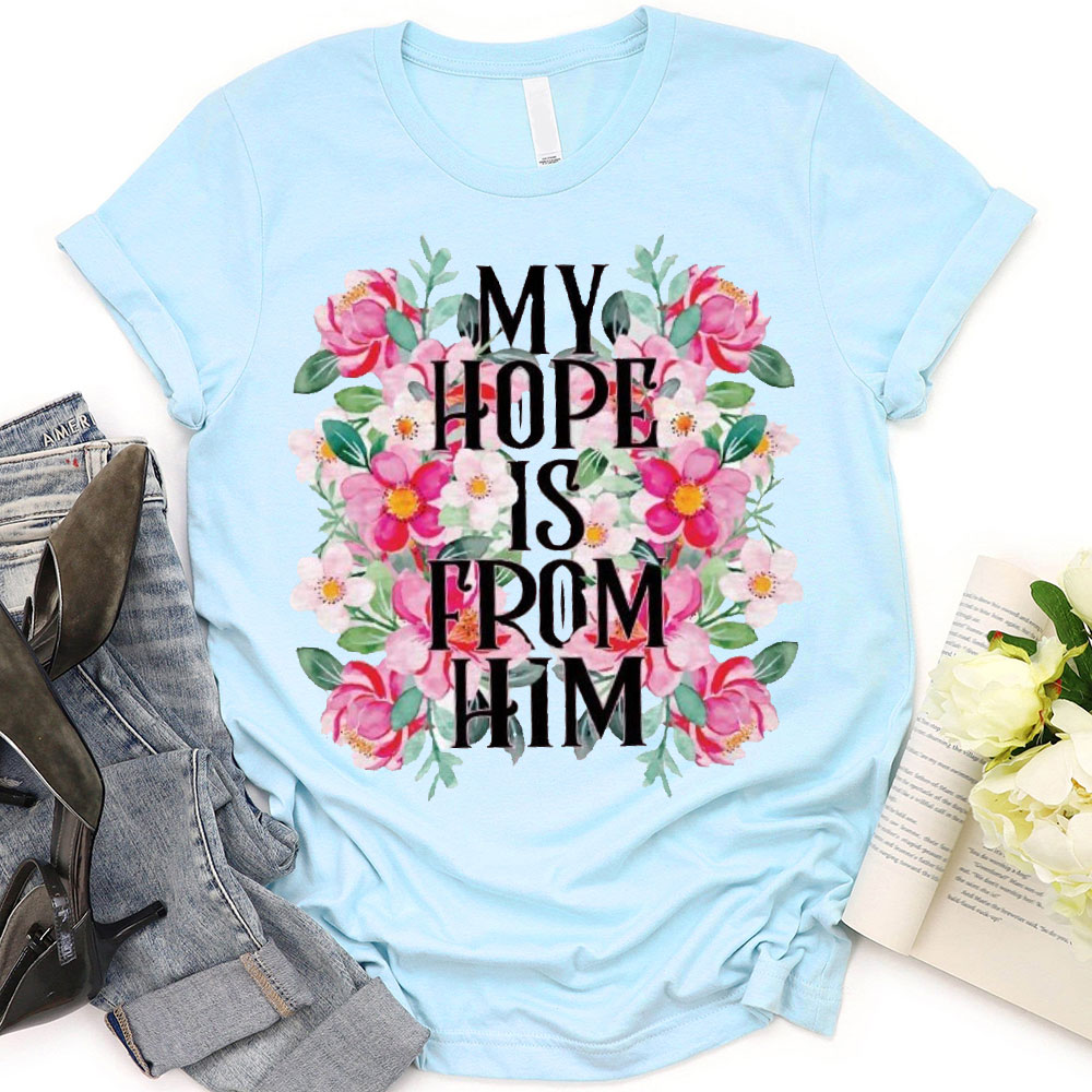 My Hope Is From Him Christian T-Shirt