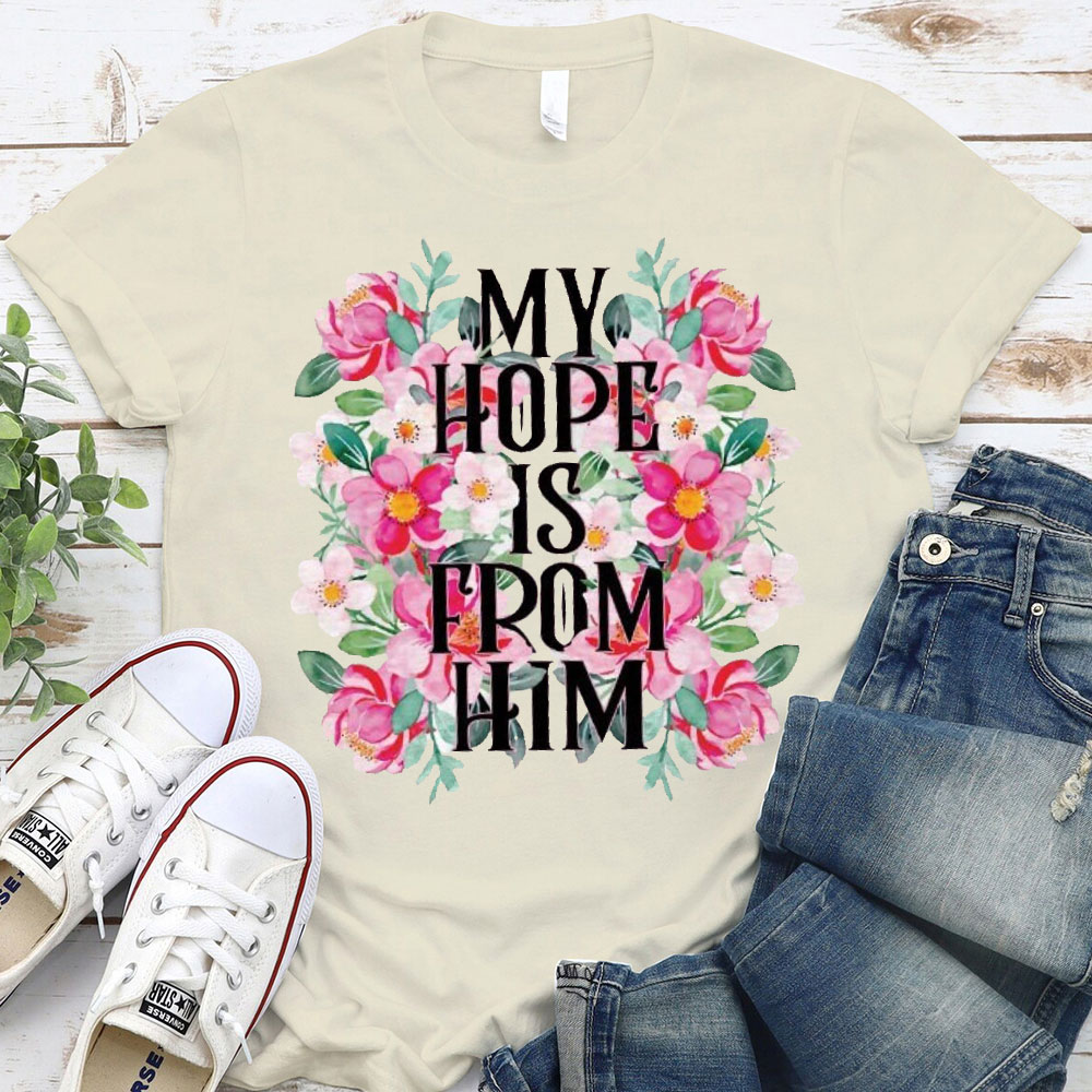 My Hope Is From Him Christian T-Shirt