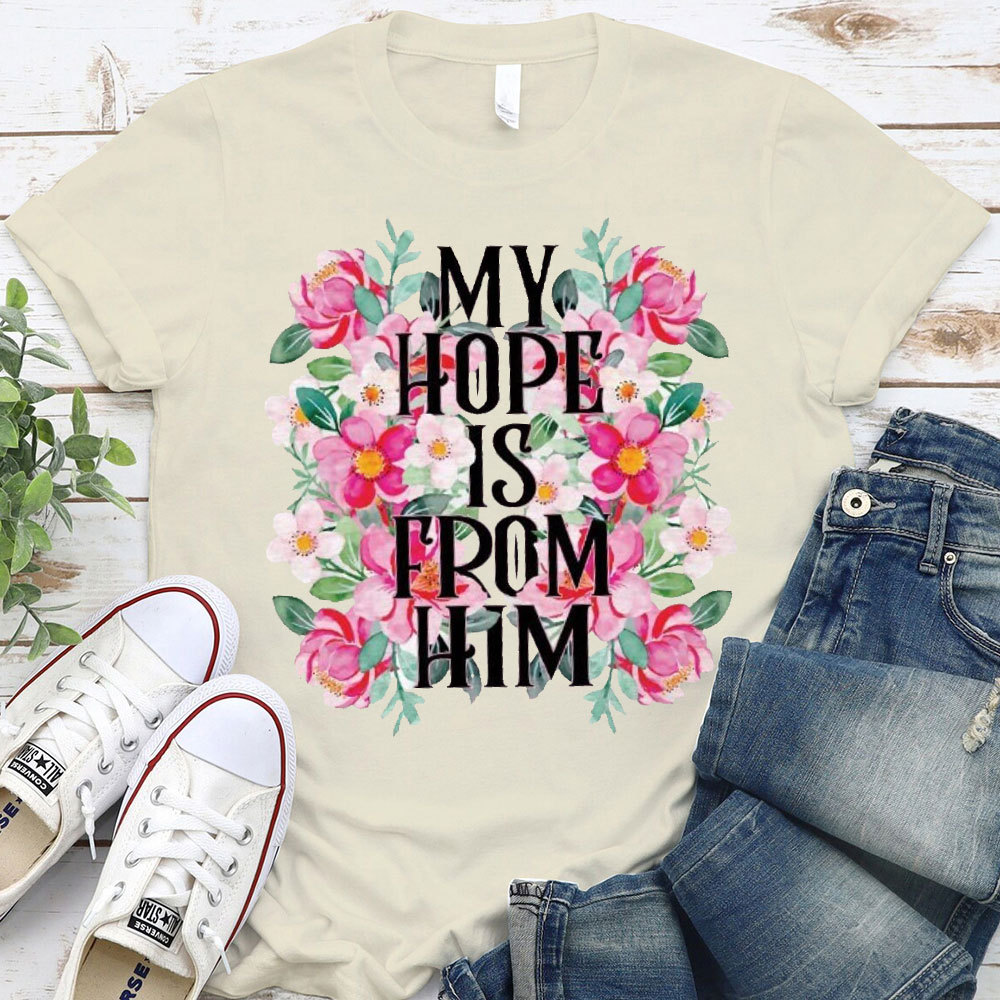 My Hope Is From Him Christian T-Shirt